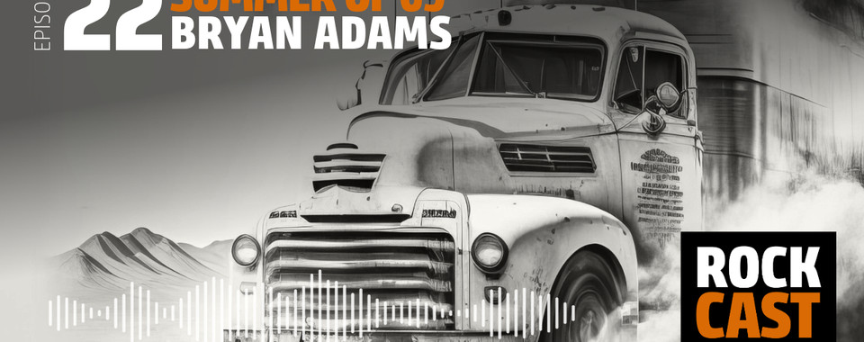 A truck driving through the desert surrounded by dust. Overlay text reads "Episode 22 Summer of 69 Bryan Adams."