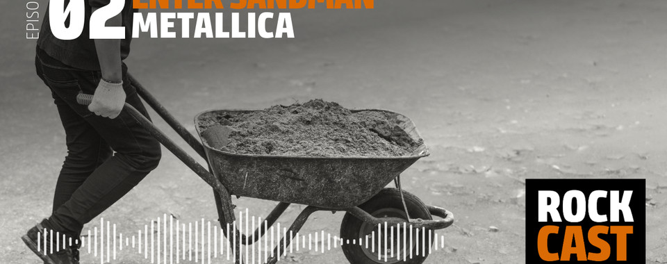 A person pushes a wheelbarrow filled with sand. Overlay text reads "Episode 02 Enter Sandman Metallica." 
